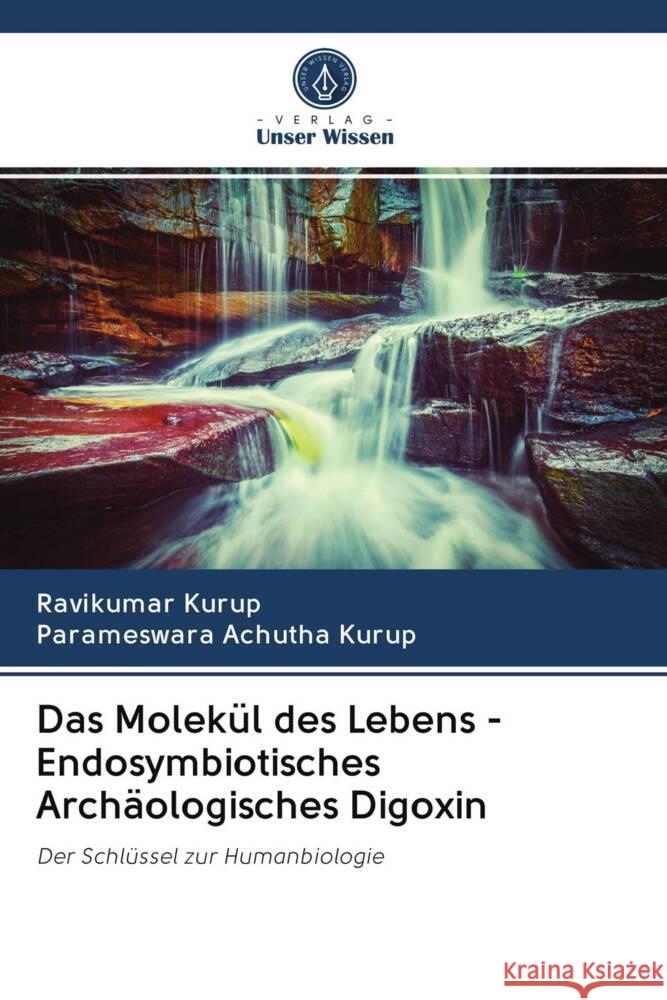 Das Molekül des Lebens - Endosymbiotisches Archäologisches Digoxin Kurup, Ravikumar, Achutha Kurup, Parameswara 9786202975933 Verlag Unser Wissen - książka