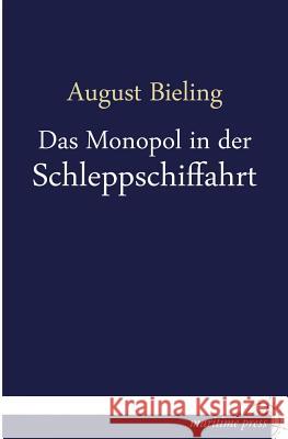 Das Monopol in Der Schleppschiffahrt August Bieling 9783954272891 Europaischer Hochschulverlag Gmbh & Co. Kg - książka