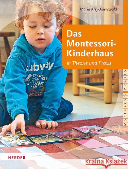 Das Montessori-Kinderhaus : in Theorie und Praxis Kley-Auerswald, Maria 9783451342455 Herder, Freiburg - książka