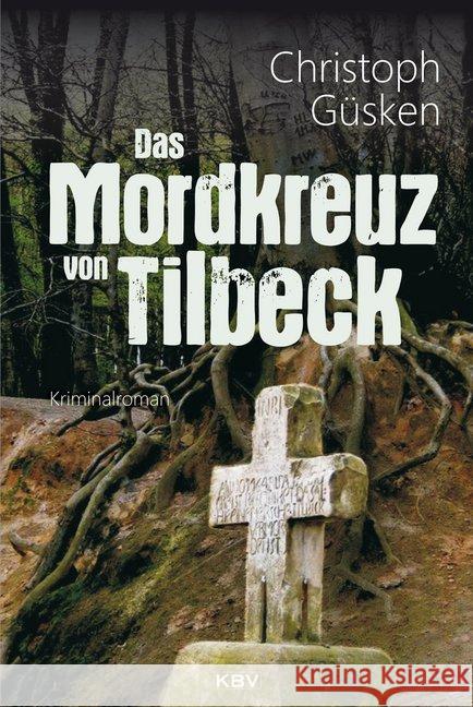 Das Mordkreuz von Tilbeck : Kriminalroman Güsken, Christoph 9783954414369 KBV - książka