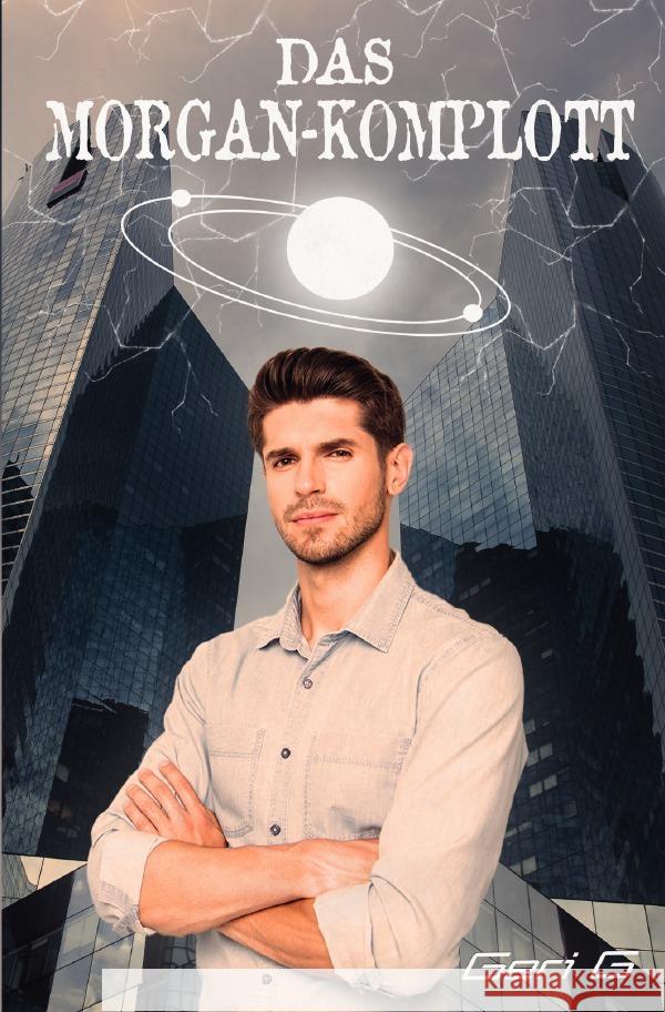 Das Morgan-Komplott G, Geri 9783756520909 epubli - książka