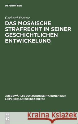 Das Mosaische Strafrecht in Seiner Geschichtlichen Entwickelung Förster, Gerhard 9783112452592 de Gruyter - książka