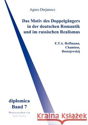 Das Motiv des Doppelgängers in der deutschen Romantik und im russischen Realismus Derjanecz, Agnes 9783828885639 Tectum - Der Wissenschaftsverlag - książka