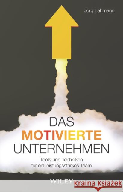 Das Motivierte Unternehmen (At) Lahmann, Jörg 9783527511334 Wiley-VCH Verlag GmbH - książka