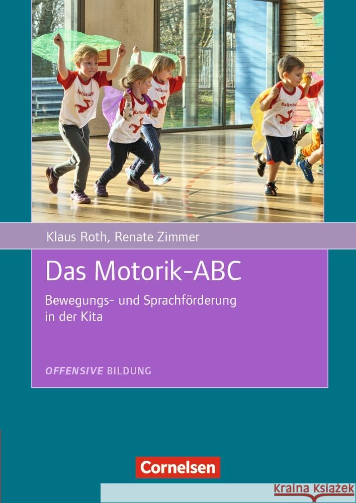 Das Motorik-ABC : Bewegungs- und Sprachförderung in der Kita Roth, Klaus; Zimmer, Renate 9783834651433 Cornelsen Verlag Scriptor - książka