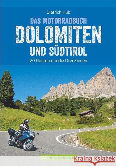 Das Motorradbuch Dolomiten und Südtirol : 20 Routen um die Drei Zinnen Hub, Dietrich 9783734305702 Bruckmann - książka