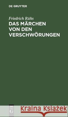 Das Märchen Von Den Verschwörungen Friedrich Rühs 9783112627211 De Gruyter - książka