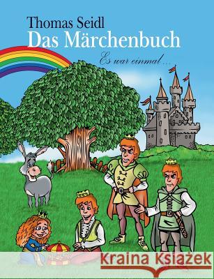 Das Märchenbuch: Es war einmal ... Seidl, Thomas 9783732226580 Books on Demand - książka
