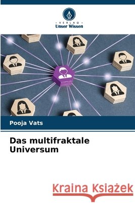 Das multifraktale Universum Pooja Vats 9786207739912 Verlag Unser Wissen - książka