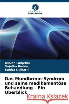 Das Mundbrenn-Syndrom und seine medikament?se Behandlung - Ein ?berblick Ashish Lanjekar Sujatha Reddy Sunita Kulkarni 9786209930270 Verlag Unser Wissen - książka