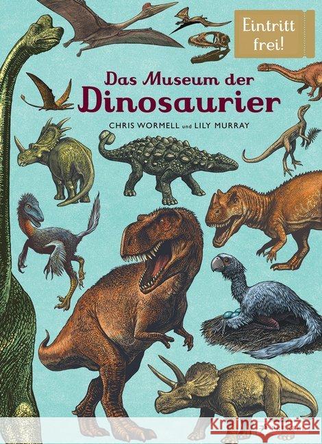 Das Museum der Dinosaurier : Eintritt frei! Murray, Lily; Wormell, Chris 9783791373034 Prestel - książka