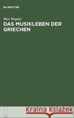 Das Musikleben der Griechen Max Wegner 9783111138954 De Gruyter - książka