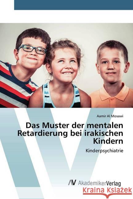 Das Muster der mentalen Retardierung bei irakischen Kindern : Kinderpsychiatrie Al Mosawi, Aamir 9786200670755 AV Akademikerverlag - książka