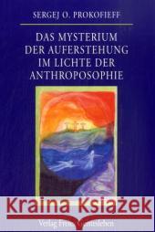 Das Mysterium der Auferstehung im Lichte der Anthroposophie Prokofieff, Sergej O.   9783772519116 Freies Geistesleben - książka