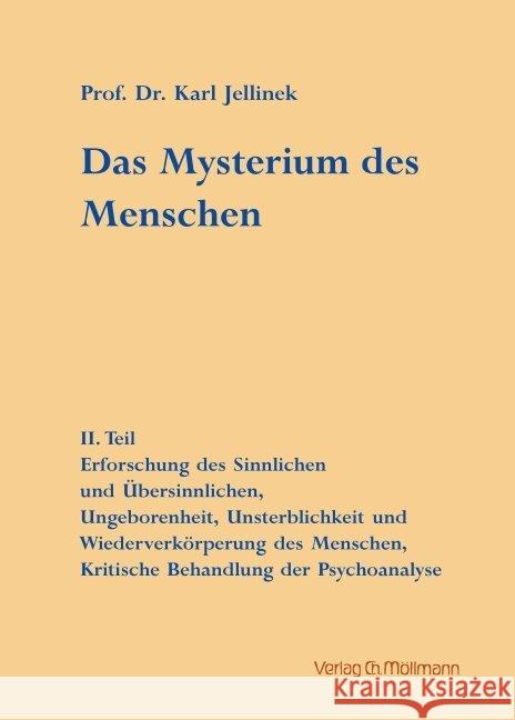 Das Mysterium des Menschen : II. Teil Erforschung des Sinnlichen und Übersinnlichen, Ungeborenheit, Unsterblichkeit und Wiederverkörperung des Menschen, Kritische Behandlung der Psychoanalyse Jellinek, Karl 9783899792911 Möllmann - książka