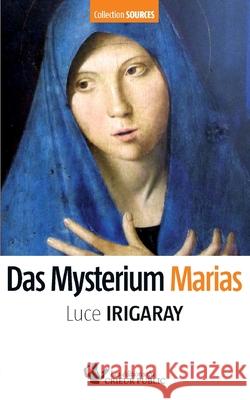 Das Mysterium Marias Luce Irigaray 9783948325060 Les Editions Du Crieur Public - książka