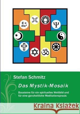 Das Mystik-Mosaik Schmitz, Stefan 9783958027022 Tao.de in J. Kamphausen - książka