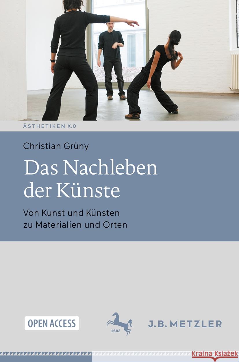 Das Nachleben Der K?nste: Von Kunst Und K?nsten Zu Materialien Und Orten Christian Gr?ny 9783662687826 J.B. Metzler - książka