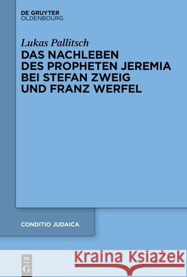 Das Nachleben Des Propheten Jeremia Bei Stefan Zweig Und Franz Werfel Lukas Pallitsch 9783111347745 Walter de Gruyter - książka