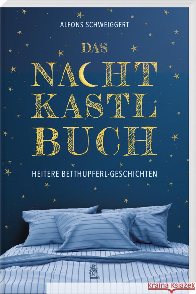 Das Nachtkastlbuch Schweiggert, Alfons 9783892515548 Bayerland - książka