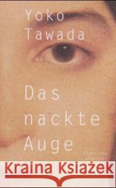 Das nackte Auge : Erzählung Tawada, Yoko   9783887693244 Konkursbuchverlag - książka