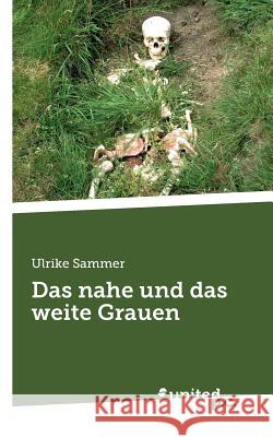 Das nahe und das weite Grauen Ulrike Sammer 9783710338885 United P.C. Verlag - książka