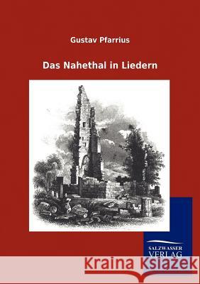 Das Nahethal in Liedern Gustav Pfarrius 9783846006856 Salzwasser-Verlag Gmbh - książka