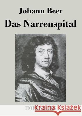 Das Narrenspital Johann Beer   9783843030526 Hofenberg - książka