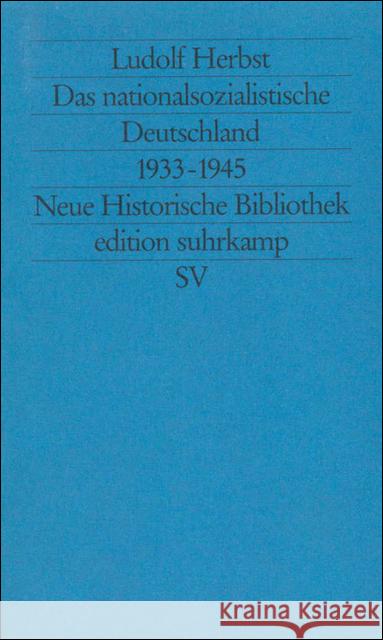 Das nationalsozialistische Deutschland 1933-1945 : Die Entfesselung der Gewalt: Rassismus und Krieg Herbst, Ludolf   9783518112854 Suhrkamp - książka