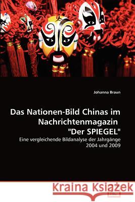 Das Nationen-Bild Chinas im Nachrichtenmagazin Der SPIEGEL Braun, Johanna 9783639372649 VDM Verlag - książka