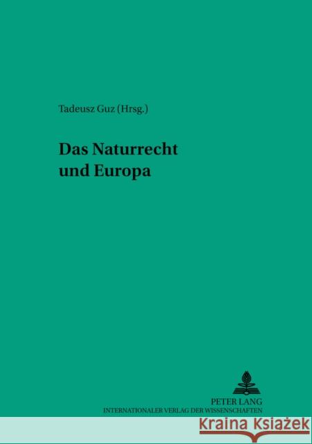 Das Naturrecht Und Europa Guz, Tadeusz 9783631559888 Lang, Peter, Gmbh, Internationaler Verlag Der - książka
