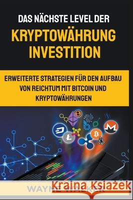 Das nächste Level der Kryptowährung Investition Wayne Walker 9781393270416 Draft2digital - książka