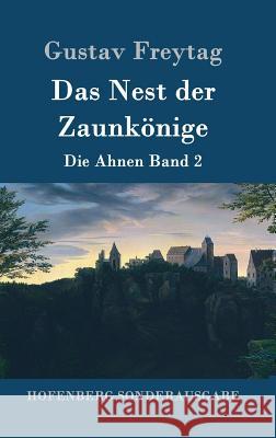 Das Nest der Zaunkönige: Die Ahnen Band 2 Freytag, Gustav 9783843090988 Hofenberg - książka