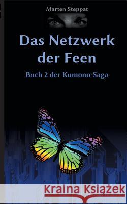 Das Netzwerk der Feen: Buch 2 der Kumono-Saga Steppat, Marten 9783746055619 Books on Demand - książka