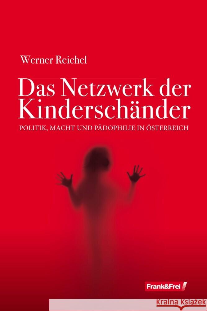 Das Netzwerk der Kinderschänder Reichel, Werner 9783903236820 Verlag Frank & Frei, Wien - książka