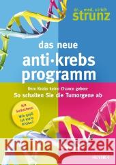 Das neue Anti-Krebs-Programm : Dem Krebs keine Chance geben: So schalten Sie die Tumor-Gene ab Strunz, Ulrich Th. 9783453200197 Heyne - książka
