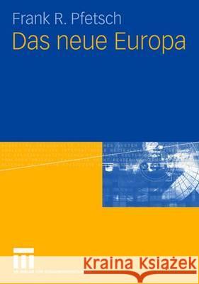 Das Neue Europa Pfetsch, Frank R. 9783531155159 Vs Verlag Fur Sozialwissenschaften - książka