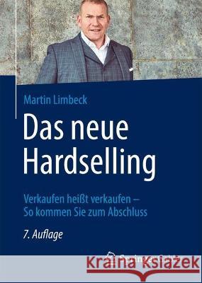 Das Neue Hardselling: Verkaufen Hei?t Verkaufen - So Kommen Sie Zum Abschluss Martin Limbeck 9783658418434 Springer Gabler - książka