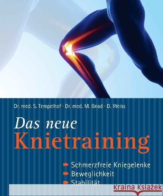 Das neue Knietraining : Schmerzfreie Kniegelenke, Beweglichkeit, Stabilität Tempelhof, Siegbert; Gnad, Marcus; Weiss, Daniel 9783868202618 Nikol Verlag - książka