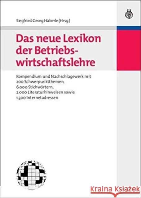 Das Neue Lexikon Der Betriebswirtschaftslehre: Kompendium Und Nachschlagewerk - Mit 200 Schwerpunktthemen, 6.000 Stichwörtern, 2.000 Literaturhinweise Häberle, Siegfried G. 9783486583052 Oldenbourg - książka