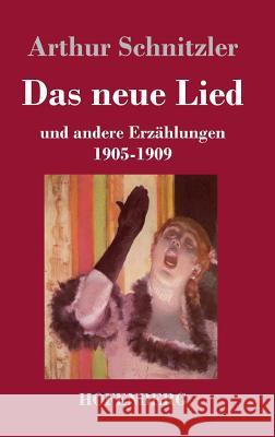 Das neue Lied: und andere Erzählungen 1905-1909 Arthur Schnitzler 9783843020626 Hofenberg - książka