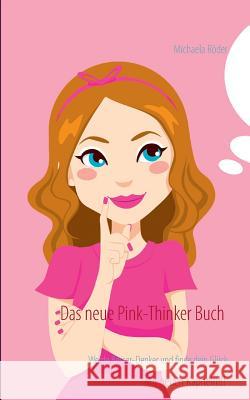 Das neue Pink-Thinker Buch: Werde Besser-Denker und finde dein Glück Röder, Michaela 9783732296484 Books on Demand - książka