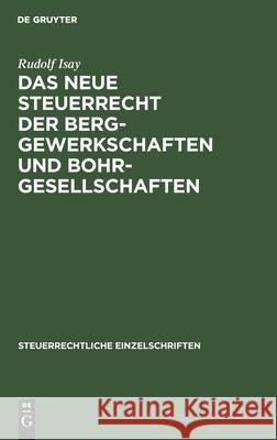 Das Neue Steuerrecht Der Berggewerkschaften Und Bohrgesellschaften Isay, Rudolf 9783112513736 de Gruyter - książka