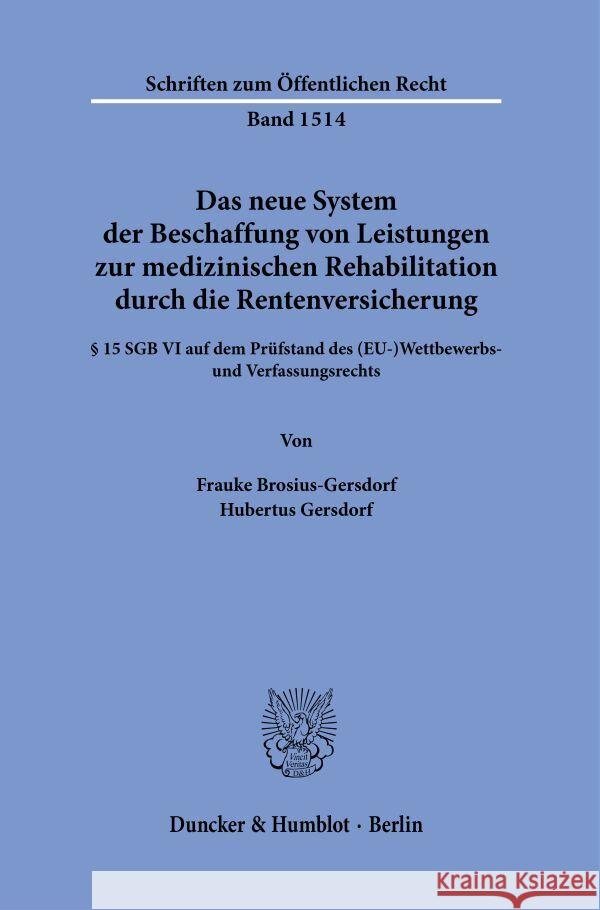 Das neue System der Beschaffung von Leistungen zur medizinischen Rehabilitation durch die Rentenversicherung. Brosius-Gersdorf, Frauke, Gersdorf, Hubertus 9783428190669 Duncker & Humblot - książka