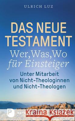 Das Neue Testament - Wer, Was, Wo Fur Einsteiger: Unter Mitarbeit Von Nicht-Theologinnen Und Nicht-Theologen Luz, Ulrich 9783290181857 Theologischer Verlag - książka