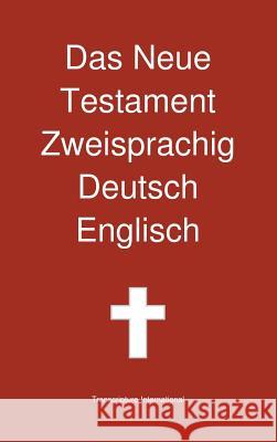 Das Neue Testament Zweisprachig, Deutsch - Englisch Transcripture International              Transcripture International 9781922217165 Transcripture International - książka