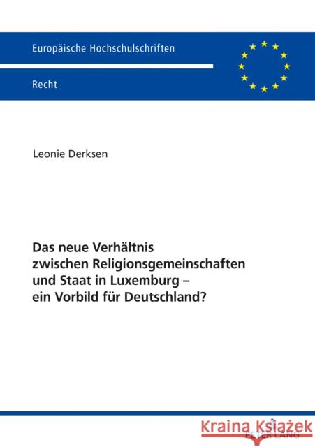 Das neue Verhältnis zwischen Religionsgemeinschaften und Staat in Luxemburg - ein Vorbild für Deutschland? Derksen, Leonie 9783631832745 Peter Lang AG - książka