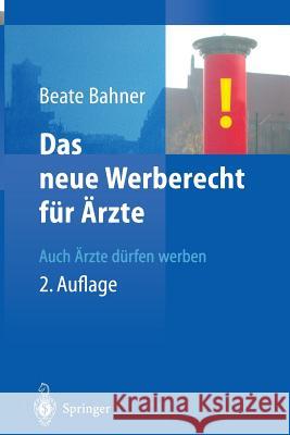 Das Neue Werberecht Für Ärzte: Auch Ärzte Dürfen Werben Bahner, Beate 9783662064825 Springer - książka