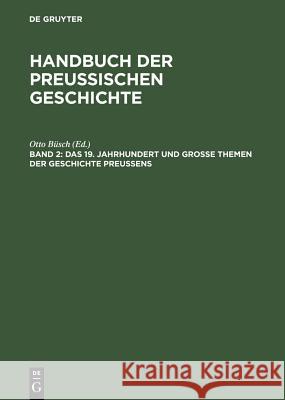 Das Neunzehnte Jahrhundert und Große Themen der Geschichte Preußens Büsch, Otto   9783110083224 Gruyter - książka