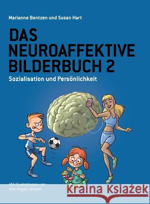 Das Neuroaffektive Bilderbuch 2: Sozialisation und Persönlichkeit Susan Hart, Marianne Bentzen 9781782226178 Paragon Publishing - książka